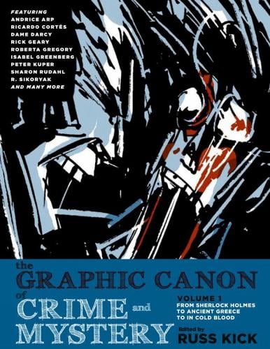 The Graphic Canon Of Crime And Mystery Vol. 1: From Sherlock Holmes to A Clockwork Orange to Jo Nesbo (Paperback)
