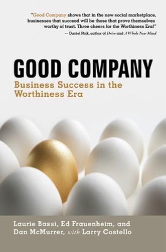 Good Company: Business Success in the Worthiness Era: Business Success in the Worthiness Era (Hardback)