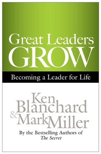 Great Leaders Grow: Becoming a Leader for Life (Hardback)