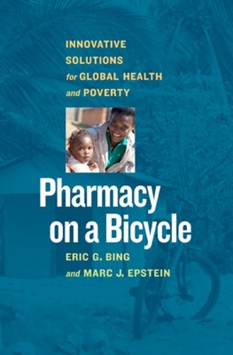 Pharmacy on a Bicycle; Innovative Solutions for Global Health and Poverty (Hardback)