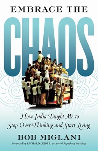 Embrace the Chaos: How India Taught Me to Stop Overthinking and Start Living (Paperback)