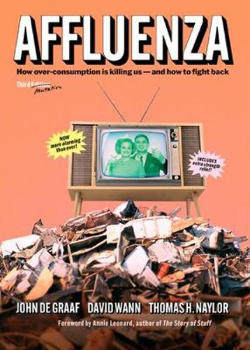 Affluenza: How Over-Consumption Is Killing Us - and How to Fight Back (Paperback)