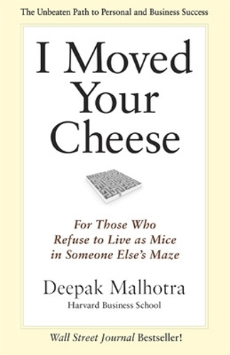 I Moved Your Cheese; For Those Who Refuse to Live as Mice in Someone Elses Maze (Paperback)
