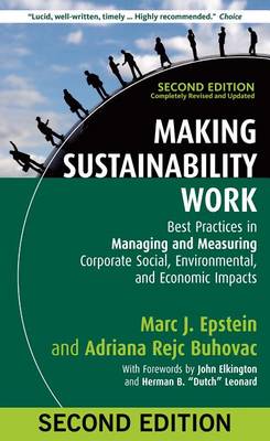 Making Sustainability Work: Best Practices in Managing and Measuring Corporate Social, Environmental, and Economic Impacts (Hardback)