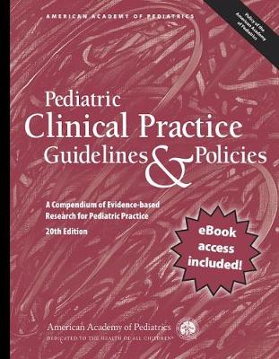 Pediatric Clinical Practice Guidelines & Policies: A Compendium of Evidence-based Research for Pediatric Practice (Paperback)
