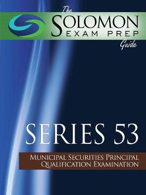 Solomon Exam Prep Guide: Series 53 - Municipal Securities Principal Qualification Examination (Paperback)