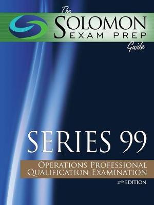 Solomon Exam Prep Guide: Series 99 - Operations Professional Qualification Examination (Paperback)