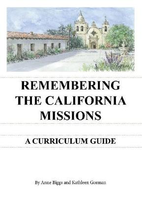 Remembering the California Missions: A Curriculum Guide (Spiral bound)