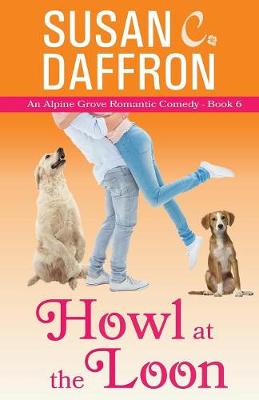 Howl at the Loon - Alpine Grove Romantic Comedy 6 (Paperback)