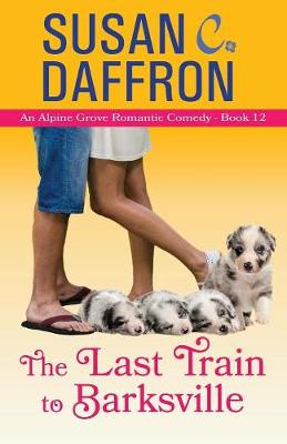 The Last Train to Barksville - Alpine Grove Romantic Comedy 12 (Paperback)