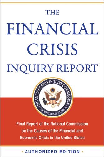 The Financial Crisis Inquiry Report, Authorized Edition: Final Report of the National Commission on the Causes of the Financial and Economic Crisis in the United States (Paperback)