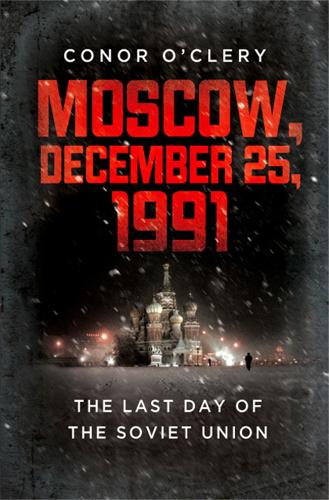 Moscow, December 25, 1991: The Last Day of the Soviet Union (Paperback)