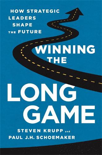 Winning the Long Game: How Strategic Leaders Shape the Future (Hardback)