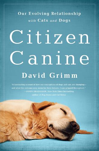 Citizen Canine: Our Evolving Relationship with Cats and Dogs (Paperback)