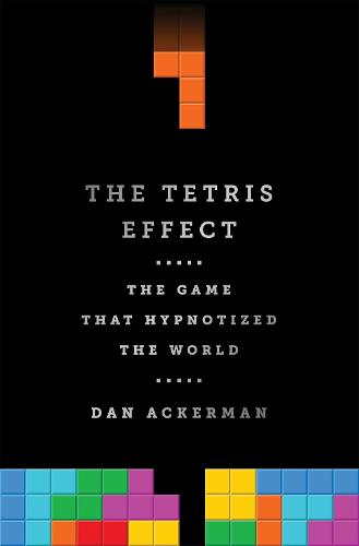 The Tetris Effect: The Game that Hypnotized the World (Hardback)