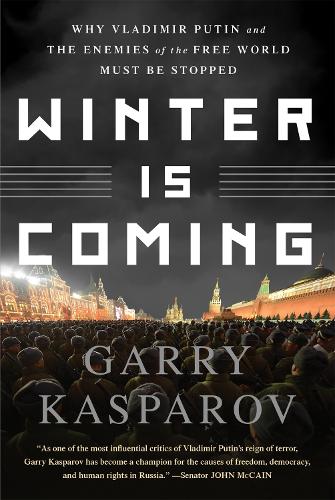Winter Is Coming: Why Vladimir Putin and the Enemies of the Free World Must Be Stopped (Paperback)