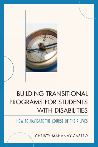 Building Transitional Programs for Students with Disabilities: How to Navigate the Course of Their Lives (Paperback)