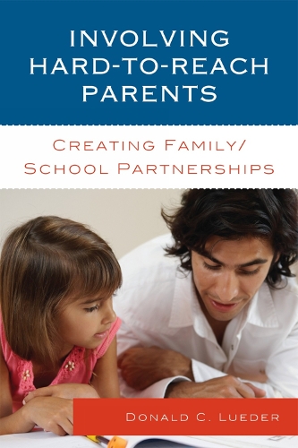 Involving Hard-to-Reach Parents: Creating Family/School Partnerships (Paperback)