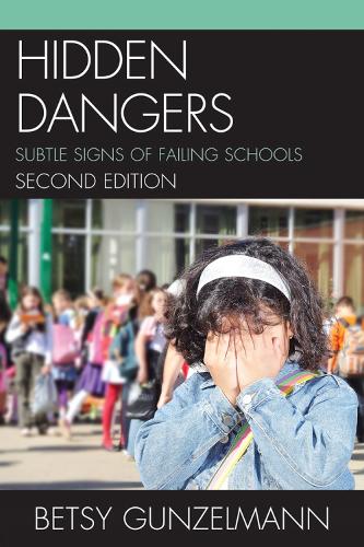 Hidden Dangers: Subtle Signs of Failing Schools (Paperback)