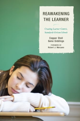 Re-Awakening the Learner: Creating Learner-Centric, Standards-Driven Schools (Hardback)