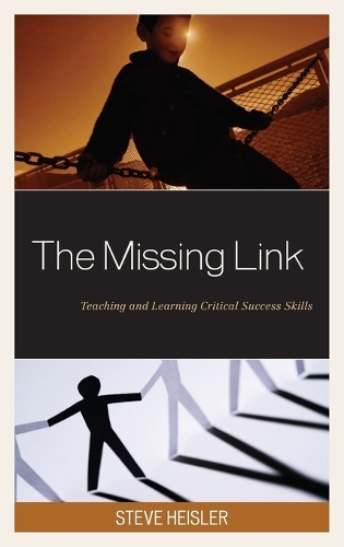 The Missing Link: Teaching and Learning Critical Success Skills (Hardback)