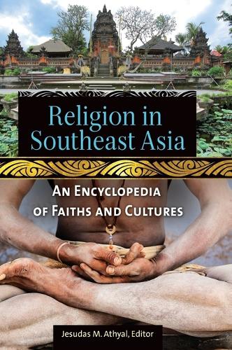 Religion in Southeast Asia: An Encyclopedia of Faiths and Cultures (Hardback)