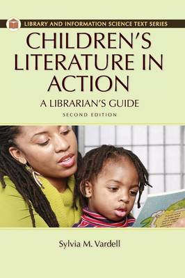 Children's Literature in Action: A Librarian's Guide, 2nd Edition (Hardback)
