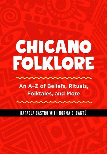 Chicano Folklore: An A-Z of Beliefs, Rituals, Folktales, and More (Hardback)