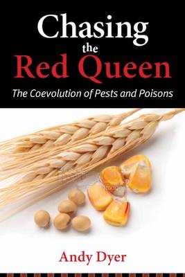 Chasing the Red Queen: The Evolutionary Race Between Agricultural Pests and Poisons (Paperback)