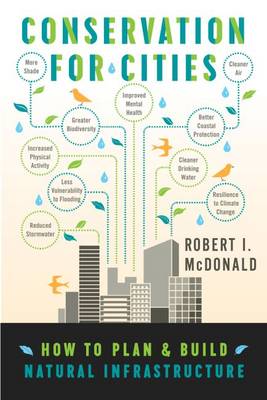 Conservation for Cities: How to Plan & Build Natural Infrastructure (Paperback)