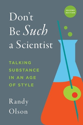 Don't Be Such a Scientist, Second Edition: Talking Substance in an Age of Style (Paperback)