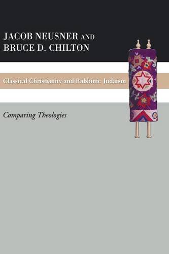 Classical Christianity and Rabbinic Judaism: Comparing Theologies (Paperback)