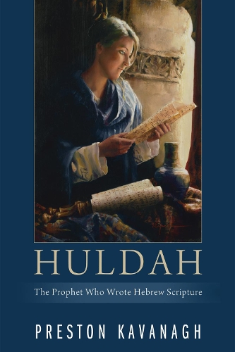 Huldah: The Prophet Who Wrote Hebrew Scripture (Paperback)