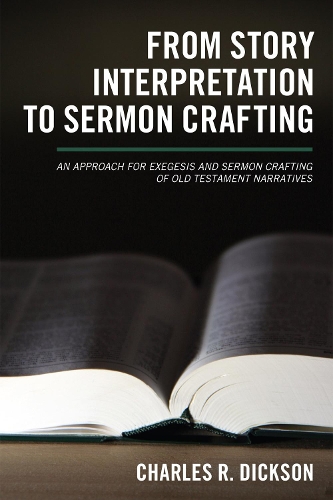 From Story Interpretation to Sermon Crafting: A Structured-Repetition Approach for Exegesis and Sermon Crafting of Old Testament Narratives (Paperback)