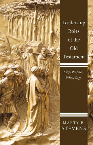 Leadership Roles of the Old Testament: King, Prophet, Priest, Sage (Paperback)