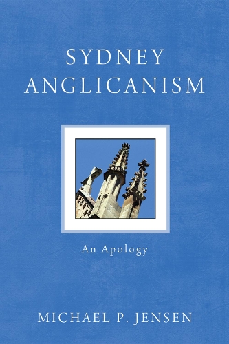 Sydney Anglicanism: An Apology (Paperback)