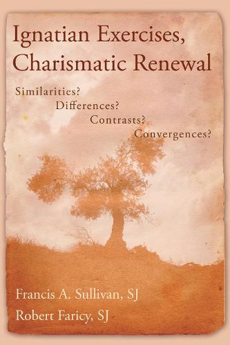 Ignatian Exercises, Charismatic Renewal: Similarities? Differences? Contrasts? Convergences? (Paperback)