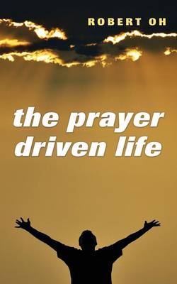 The Prayer Driven Life (Paperback)