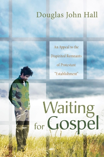 Waiting for Gospel: An Appeal to the Dispirited Remnants of Protestant "Establishment" (Paperback)