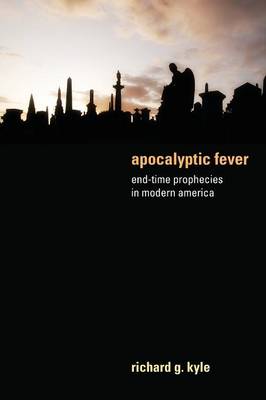 Apocalyptic Fever: End-Time Prophecies in Modern America (Paperback)