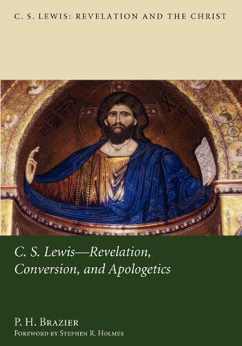 C.S. Lewis: Revelation, Conversion, and Apologetics (Paperback)