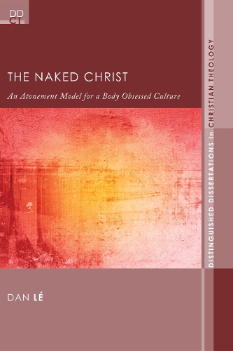 The Naked Christ: An Atonement Model for a Body-Obsessed Culture (Paperback)