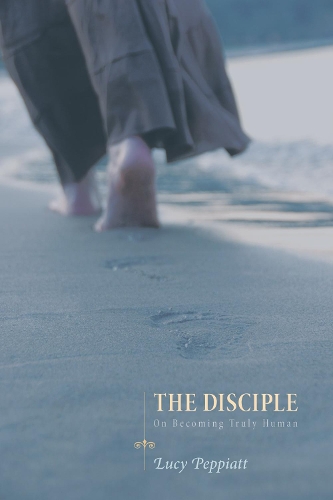 The Disciple: On Becoming Truly Human (Paperback)