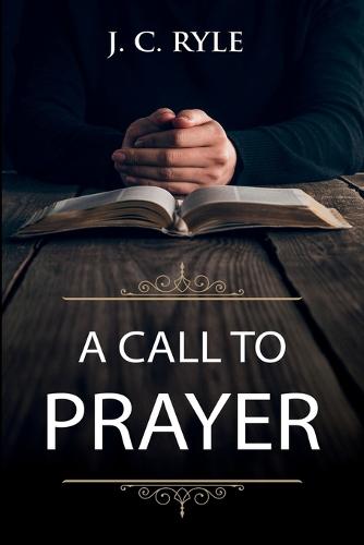 A Call to Prayer: Updated Edition and Study Guide (Annotated) - Books by J. C. Ryle 1 (Paperback)