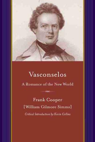 Vasconselos: A Romance of the New World - A Project of the Simms Initiatives (Paperback)