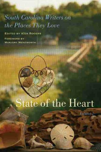 State of the Heart: South Carolina Writers on the Places They Love, Volume 2 (Paperback)
