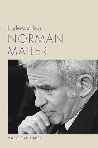 Understanding Norman Mailer - Understanding Contemporary American Literature (Hardback)