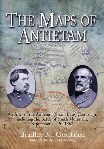 The Maps of Antietam: An Atlas of the Antietam (Sharpsburg) Campaign, Including the Battle of South Mountain, September 2–20, 1862 - Savas Beatie Military Atlas Series (Hardback)
