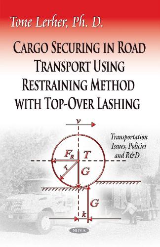 Cargo Securing in Road Transport Using Restraining Method with Top-Over Lashing (Paperback)