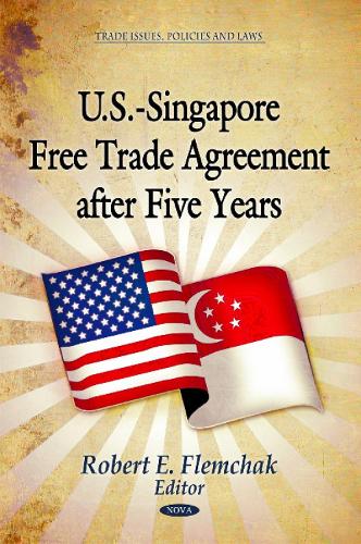 U.S.-Singapore Free Trade Agreement After Five Years (Hardback)